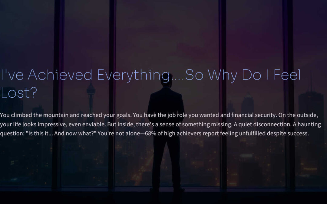 I’ve Achieved Everything….So Why Do I Feel Lost?